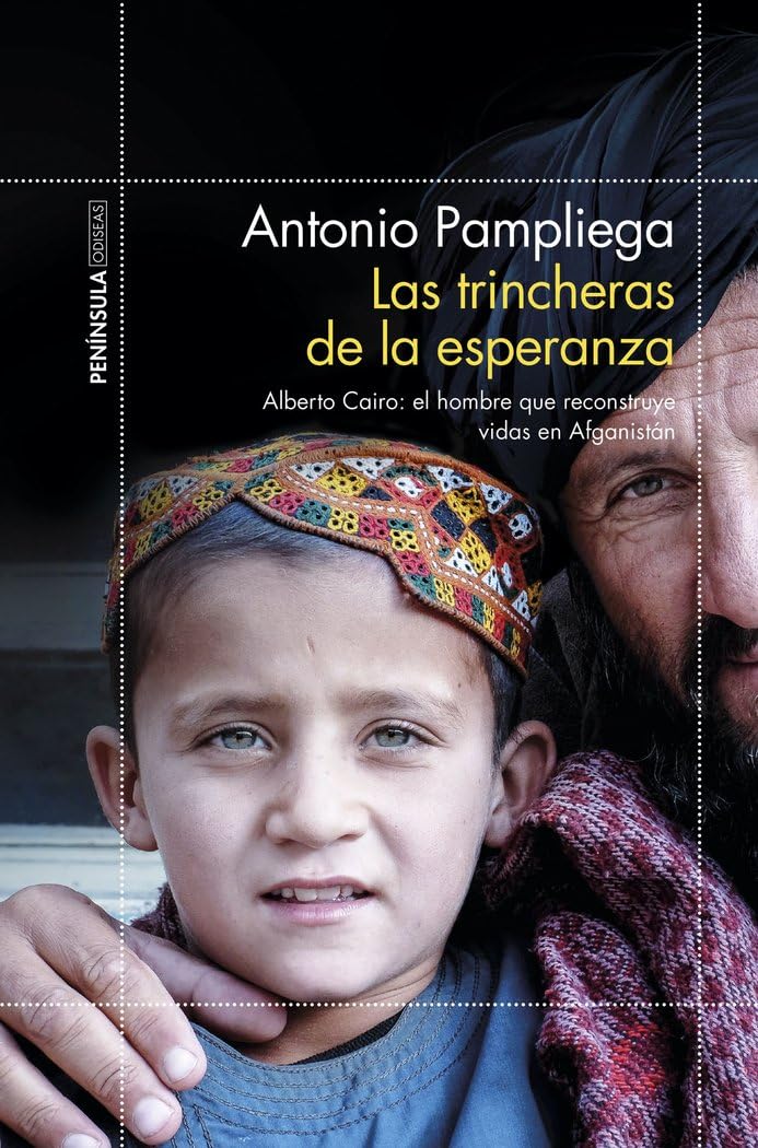 Libro: Las trincheras de la esperanza: Alberto Cairo: el hombre que reconstruye vidas en Afganistán (ODISEAS)