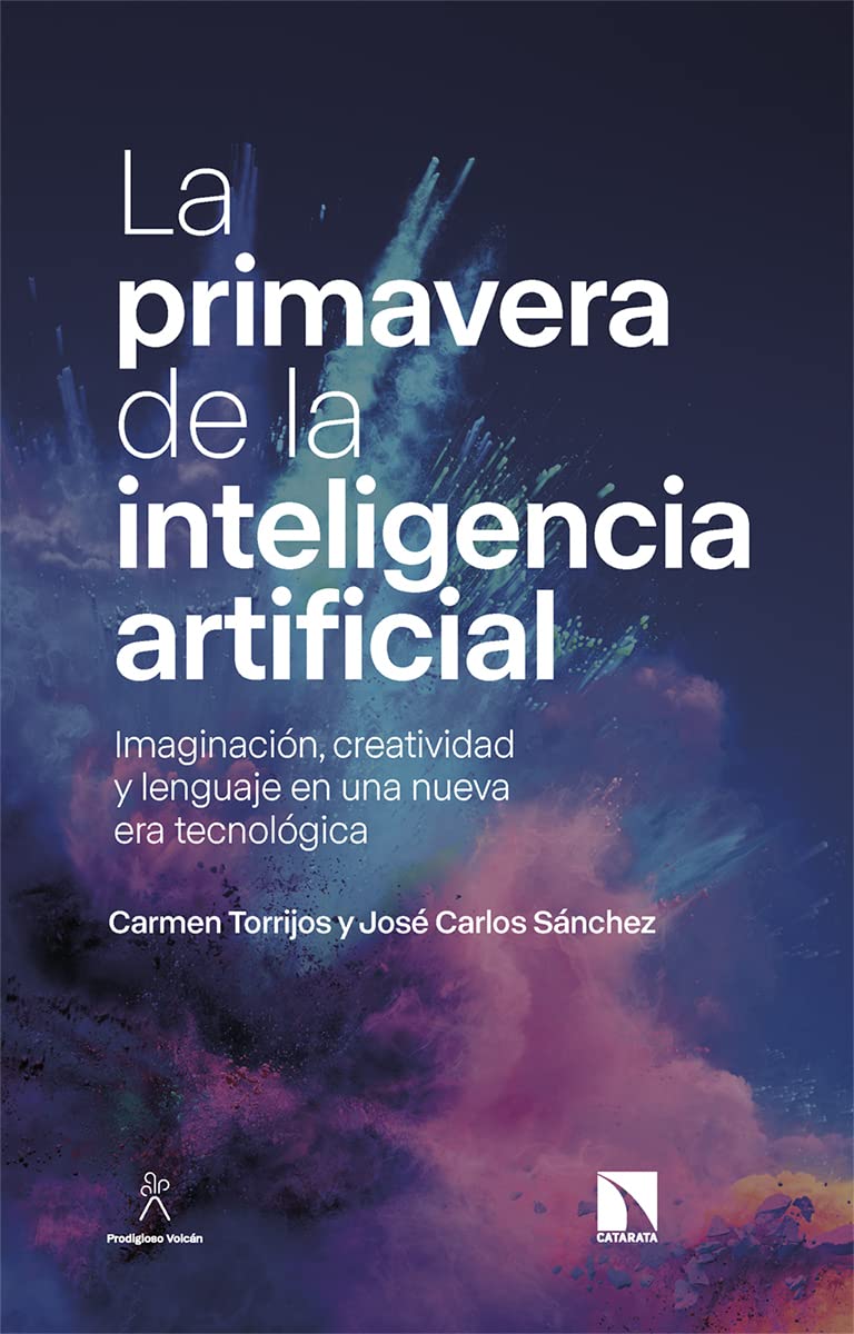 Libro: La primavera de la inteligencia artificial: Imaginación, creatividad y lenguaje en una nueva era tecnológica