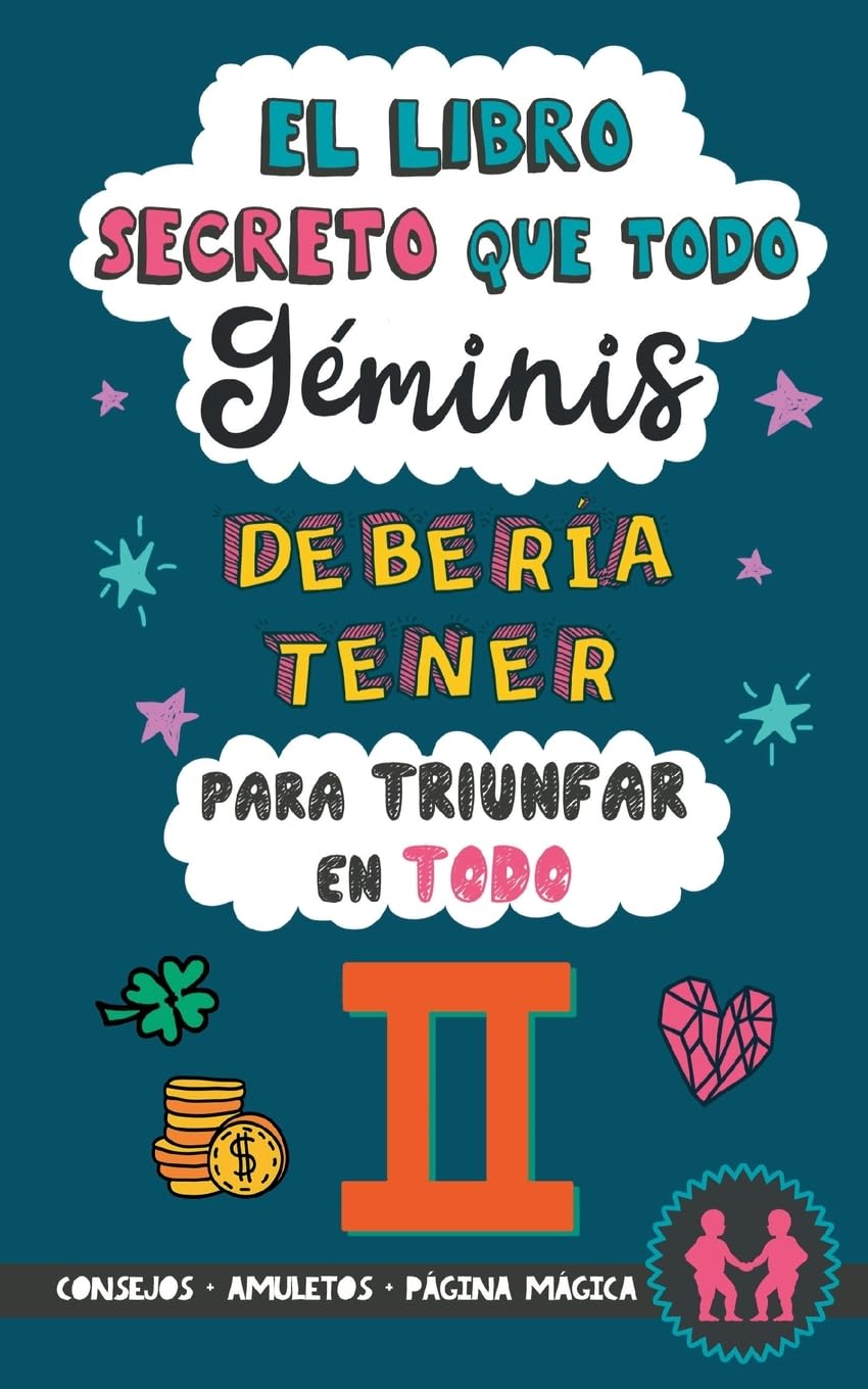 Libro: El libro secreto que todo Géminis debería tener para triunfar en todo: Horóscopo Géminis: consejos, dinero, amor, amuletos y más. Libro Géminis. Astrología. Regalo Géminis (Spanish Edition)