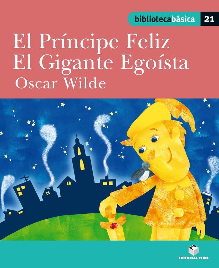 Libro: Biblioteca básica 021 - El príncipe Feliz. El gigante egoísta -Oscar Wilde- - 9788430765270