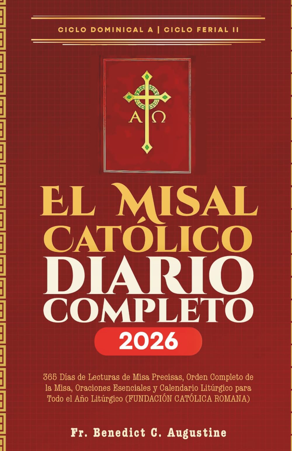 Libro: El Misal Católico Diario Completo 2026: 365 Días de Lecturas de Misa Precisas, Orden Completo de la Misa, Oraciones Esenciales y Calendario Litúrgico ... el Año Litúrgico (FUNDACIÓN CATÓLICA ROMANA)