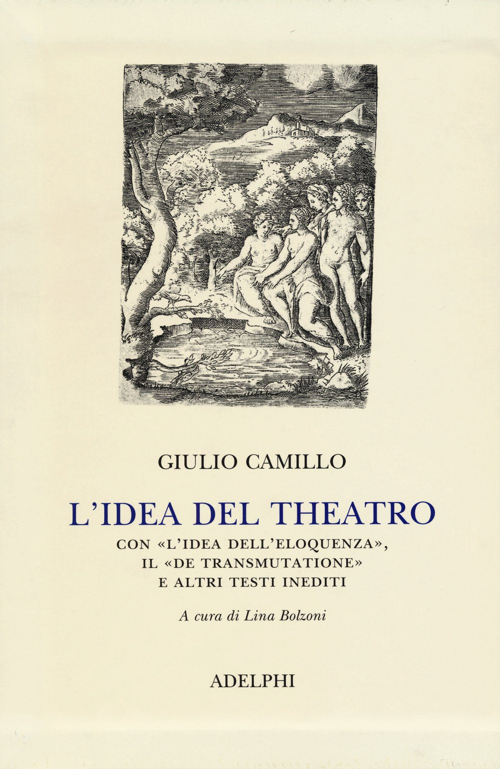 Libro: L'idea del theatro. Con «L'idea dell'eloquenza», il «De trasmutatione»e altri testi inediti (Classici)