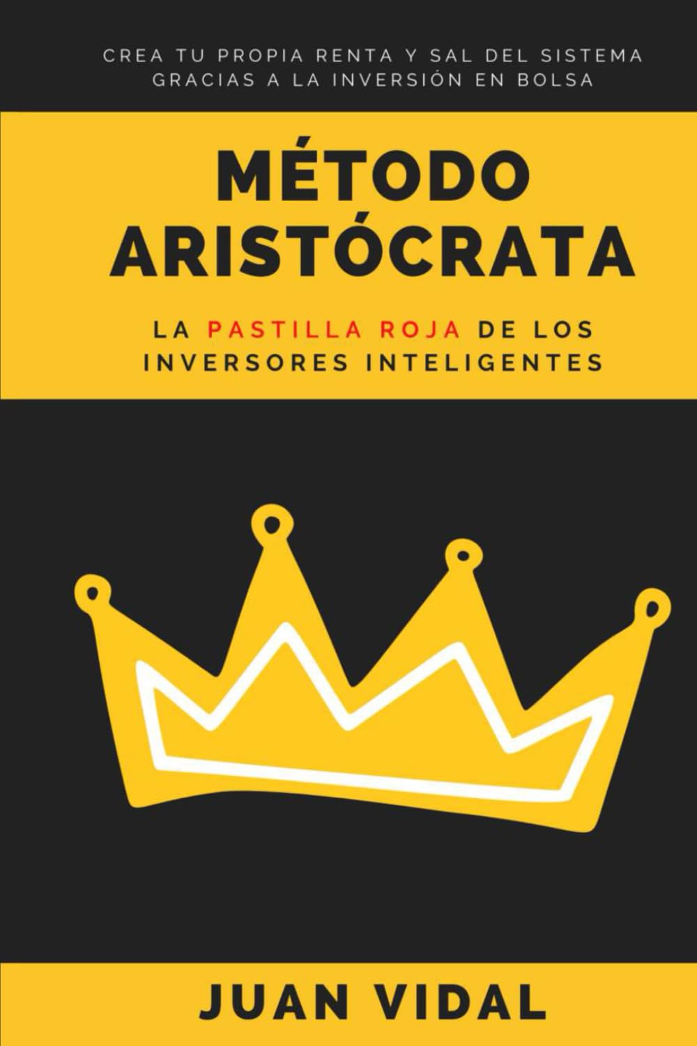 Libro: Método Aristócrata: La pastilla roja de los inversores inteligentes