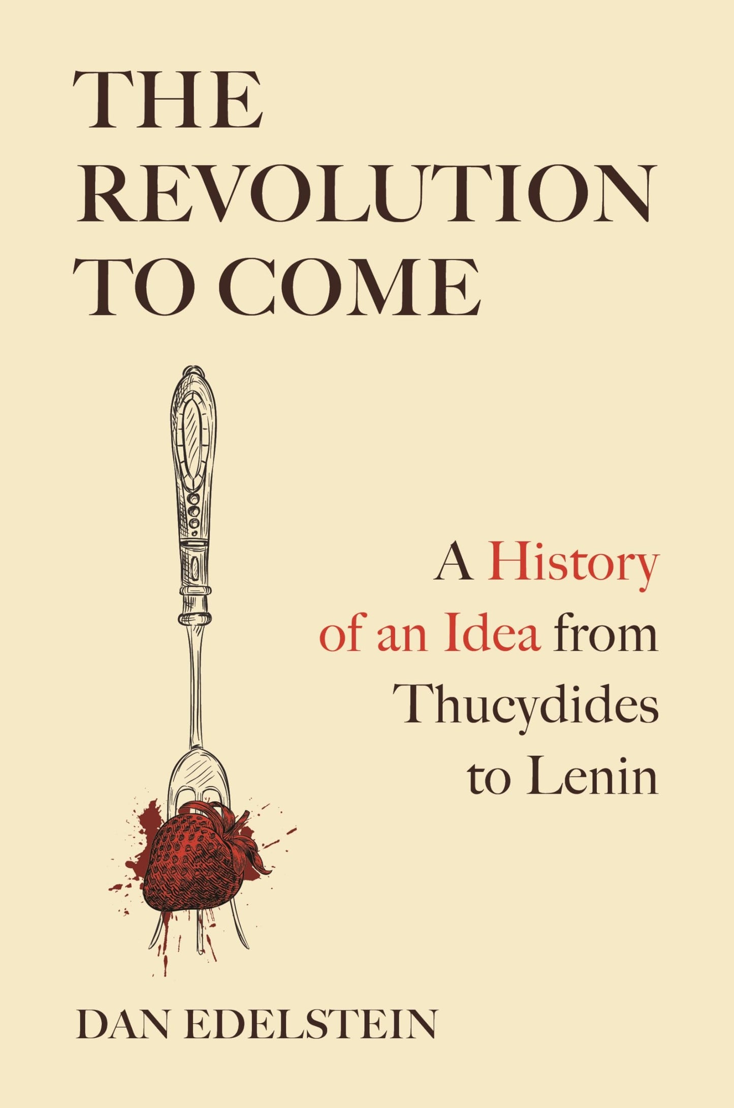 Libro: The Revolution to Come: A History of an Idea from Thucydides to Lenin
