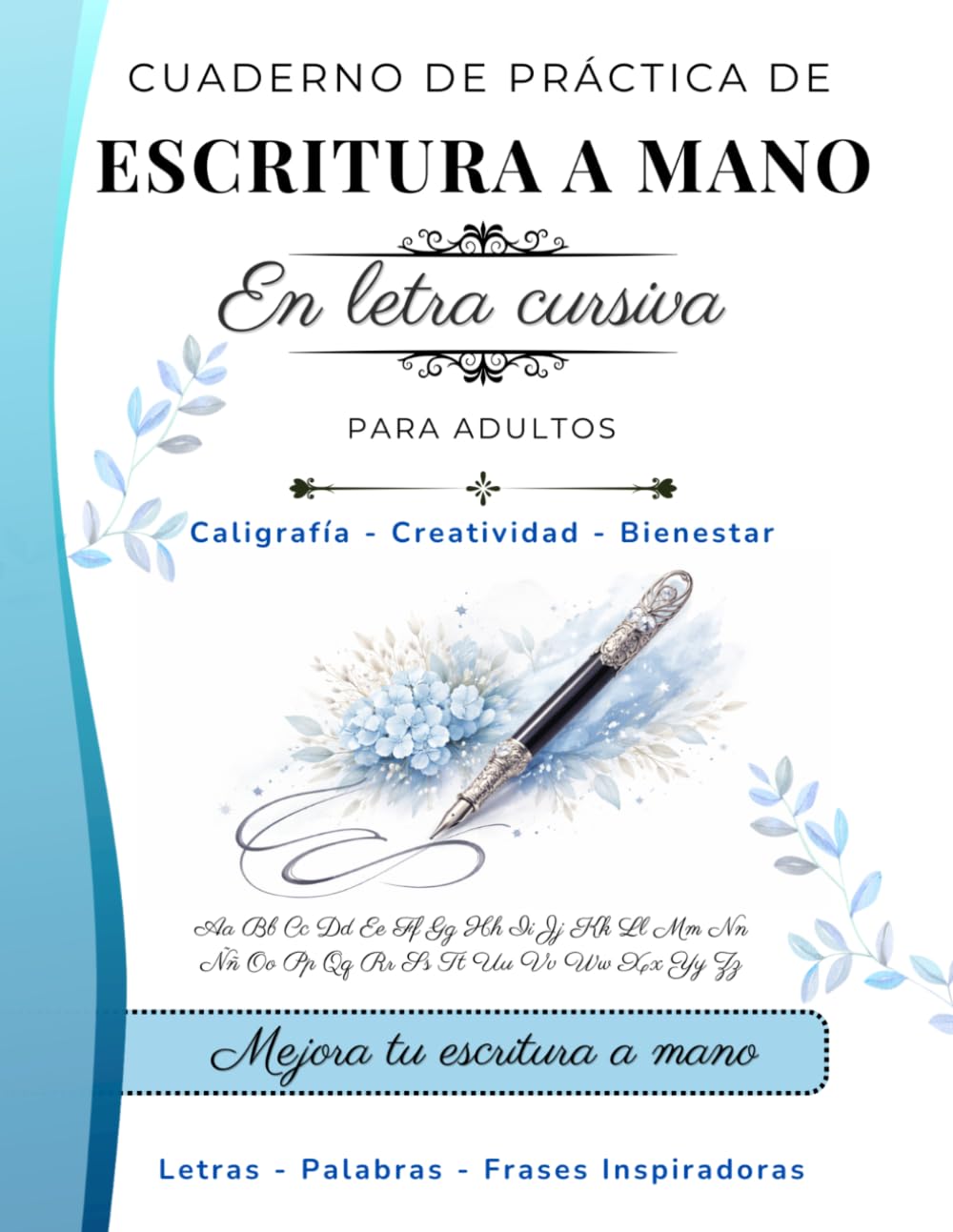 Libro: Cuaderno de Práctica de Escritura A Mano Cursiva Para Adultos: Aprende a escribir en cursiva con ejercicios progresivos y frases motivadoras en un cuaderno elegante para mejorar tu letra y relajarte