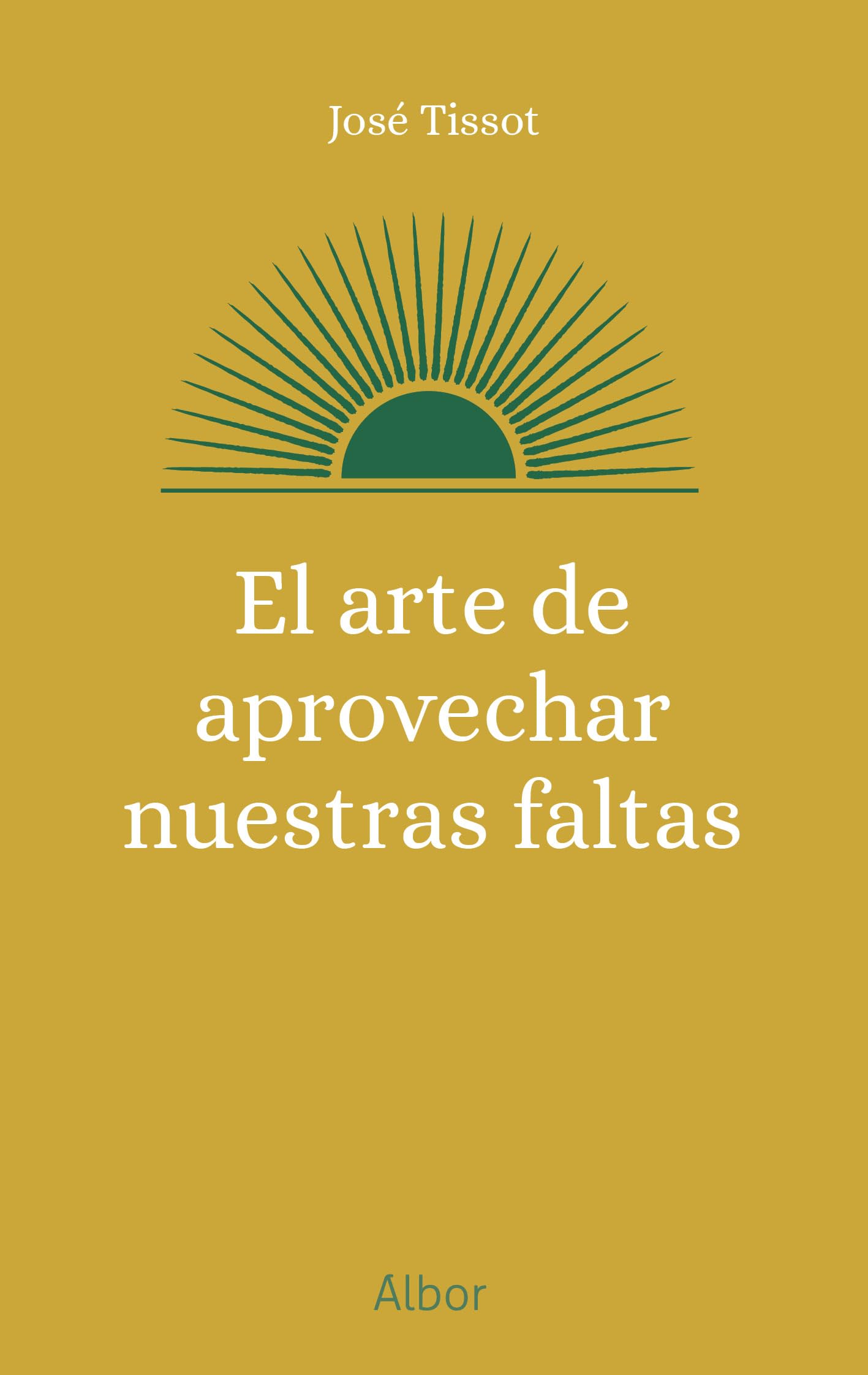 Libro: El arte de aprovechar nuestras faltas (Albor)
