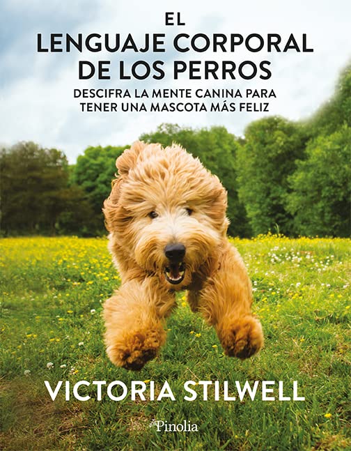 Libro: El lenguaje corporal de los perros: Descifra la mente canina para que tu mascota sea más feliz