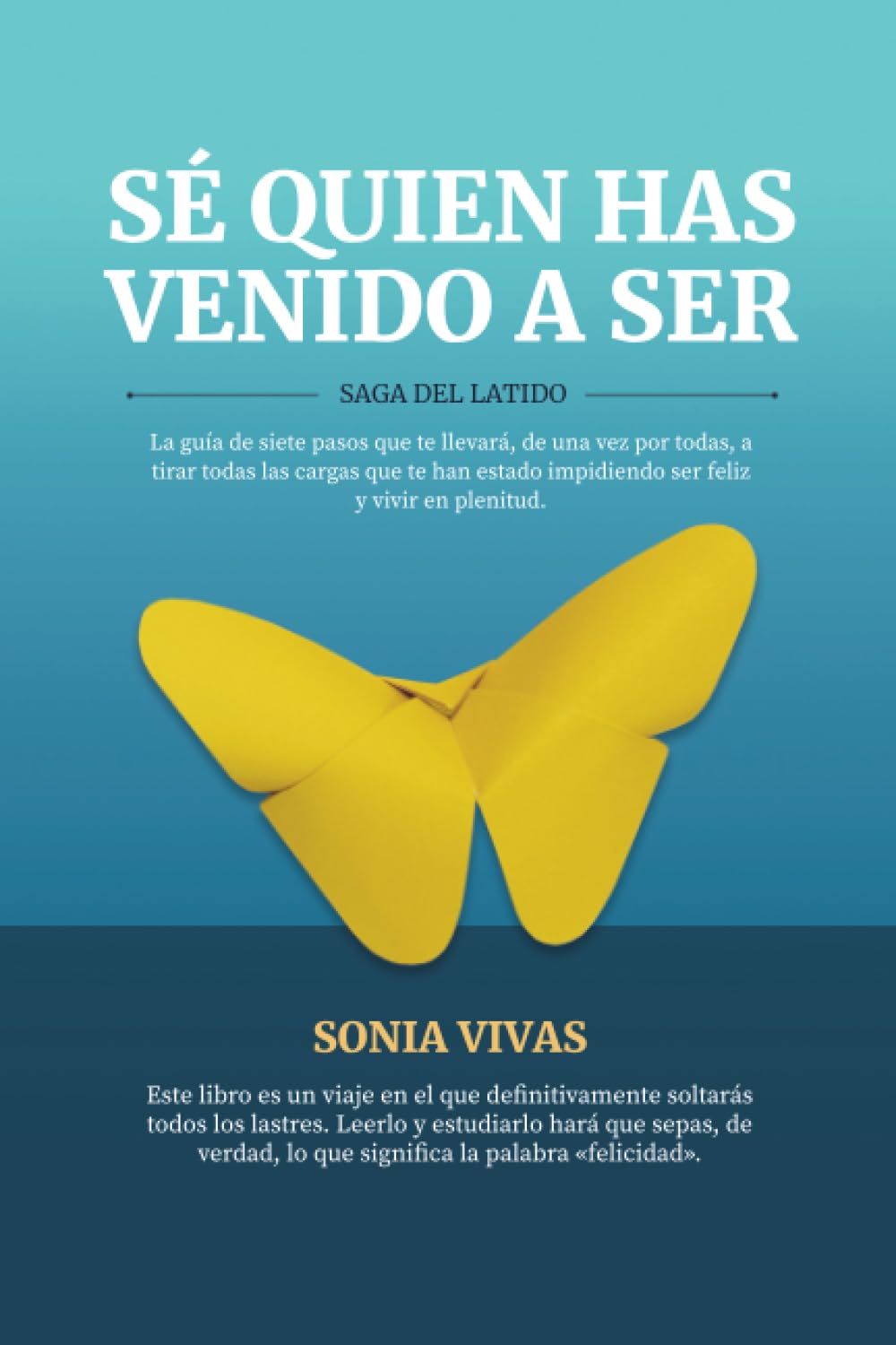 Libro: SÉ QUIEN HAS VENDO A SER: SAGA DEL LATIDO