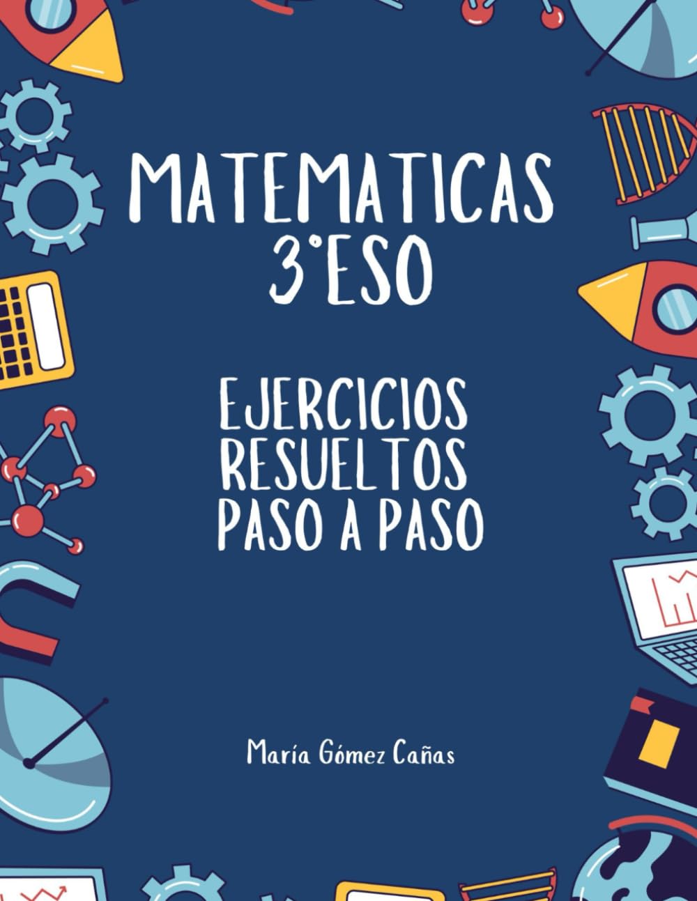 Libro: Matemáticas 3º Eso: Ejercicios resueltos paso a paso
