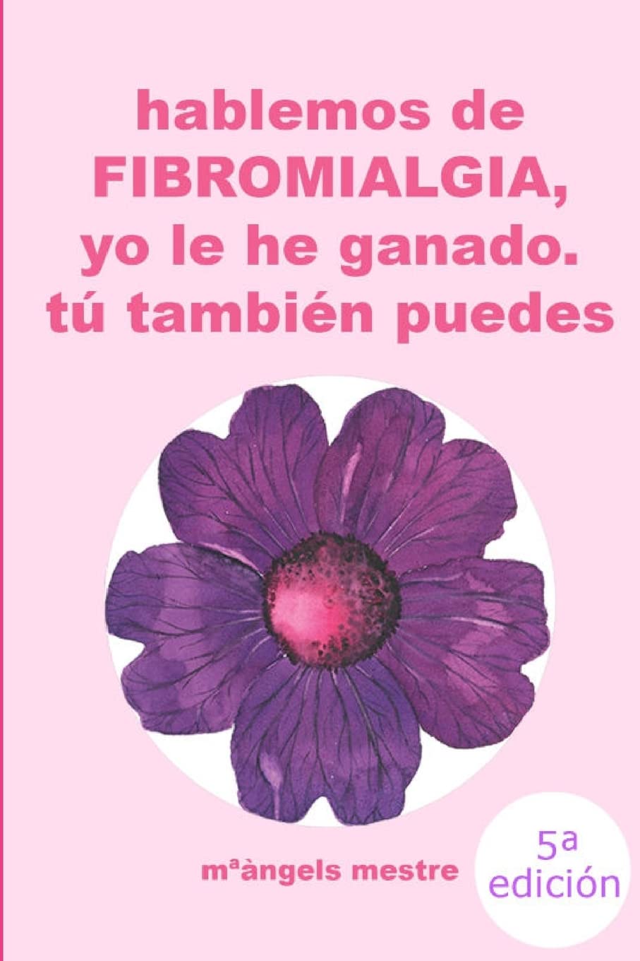 Libro: HABLEMOS DE FIBROMIALGIA, Yo la he ganado tú también puedes (Spanish Edition)