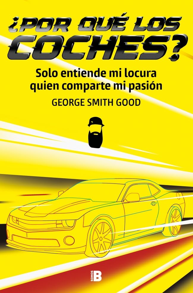 Libro: ¿Por qué los coches?: Solo entiende mi locura quien comparte mi pasión (Somos B)
