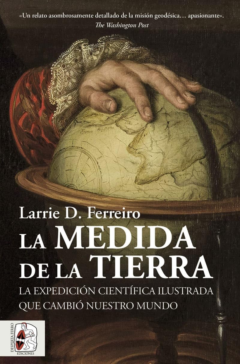Libro: La medida de la Tierra: La expedición científica ilustrada que cambió nuestro mundo