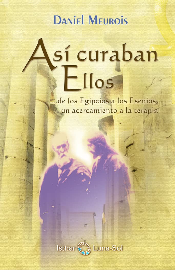 Libro: Así curaban Ellos: de los Egipcios a los Esenios, un acercamiento a la terapia