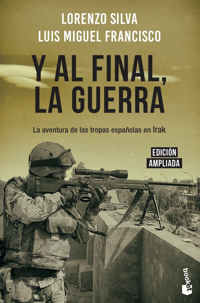 Libro: Y al final, la guerra: La aventura de las tropas españolas en Irak (Actualidad)
