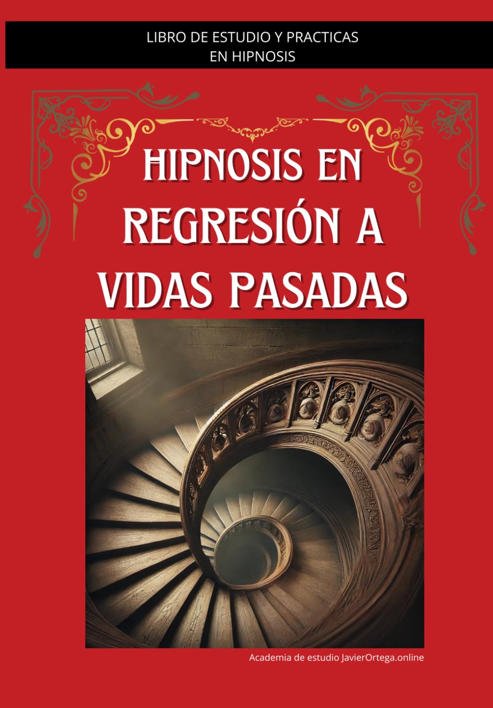 Libro de Estudio y Prácticas en Hipnosis Regresiva: Mucho más que un libro, una guía profunda de aprendizaje y transformación. (Spanish Edition)