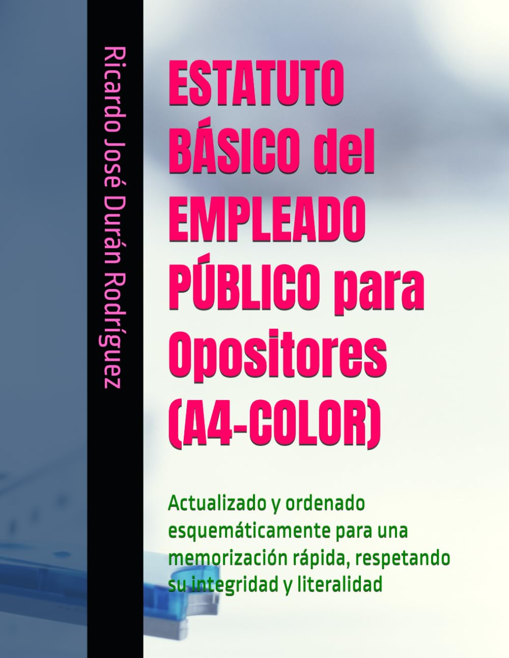 Libro: ESTATUTO BÁSICO del EMPLEADO PÚBLICO para Opositores (A4-COLOR): Actualizado y ordenado esquemáticamente para una memorización rápida, respetando su integridad y literalidad