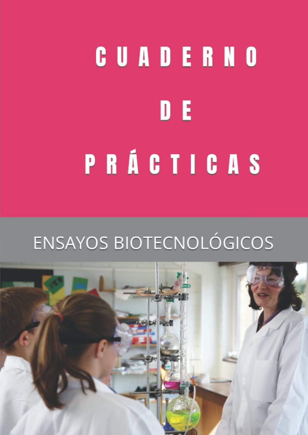 Libro: CUADERNO DE PRÁCTICAS DE ENSAYOS BIOTECNOLÓGICOS (Spanish Edition)