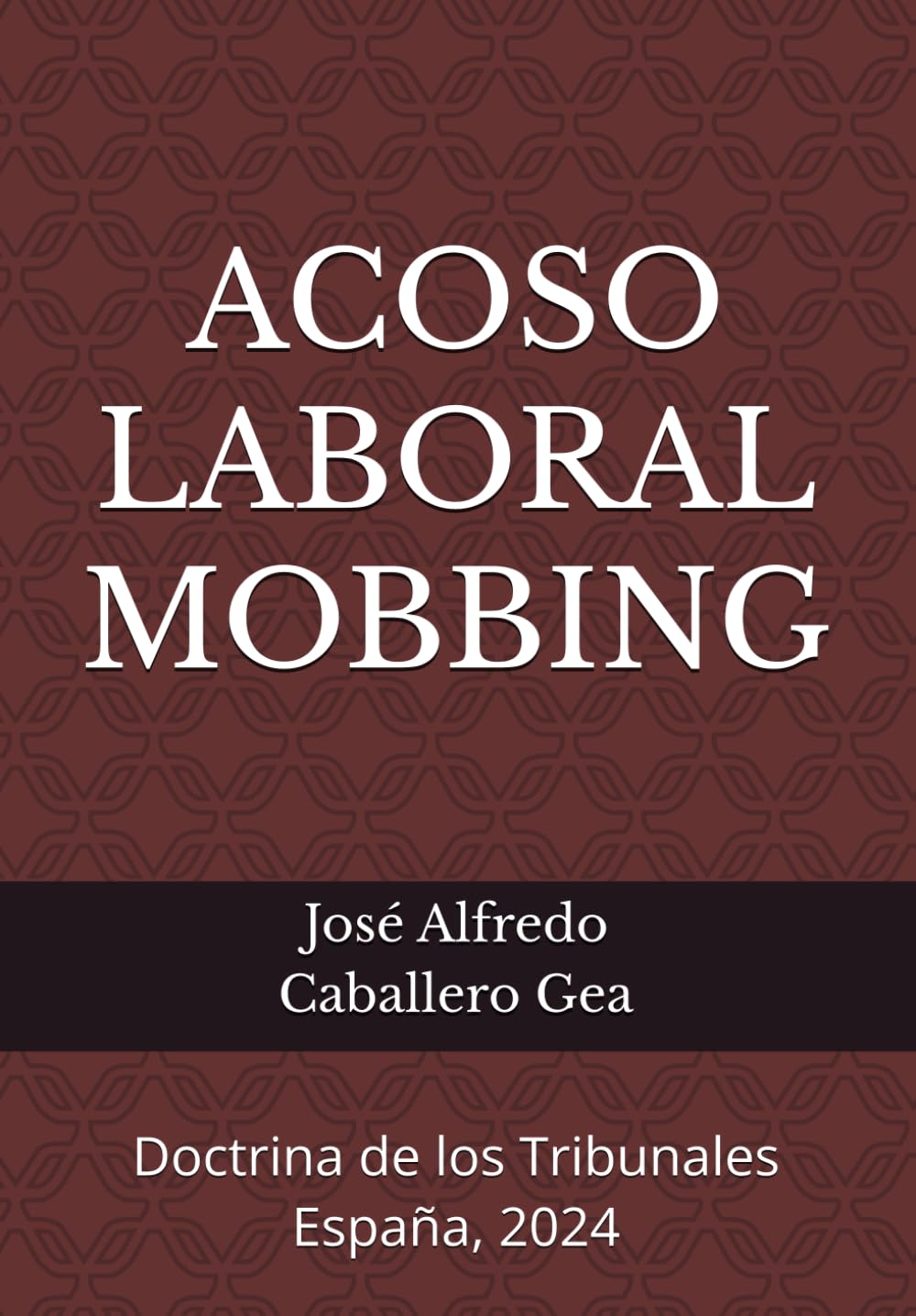 Libro: ACOSO LABORAL MOBBING: Doctrina de los Tribunales España, 2024 (Spanish Edition)
