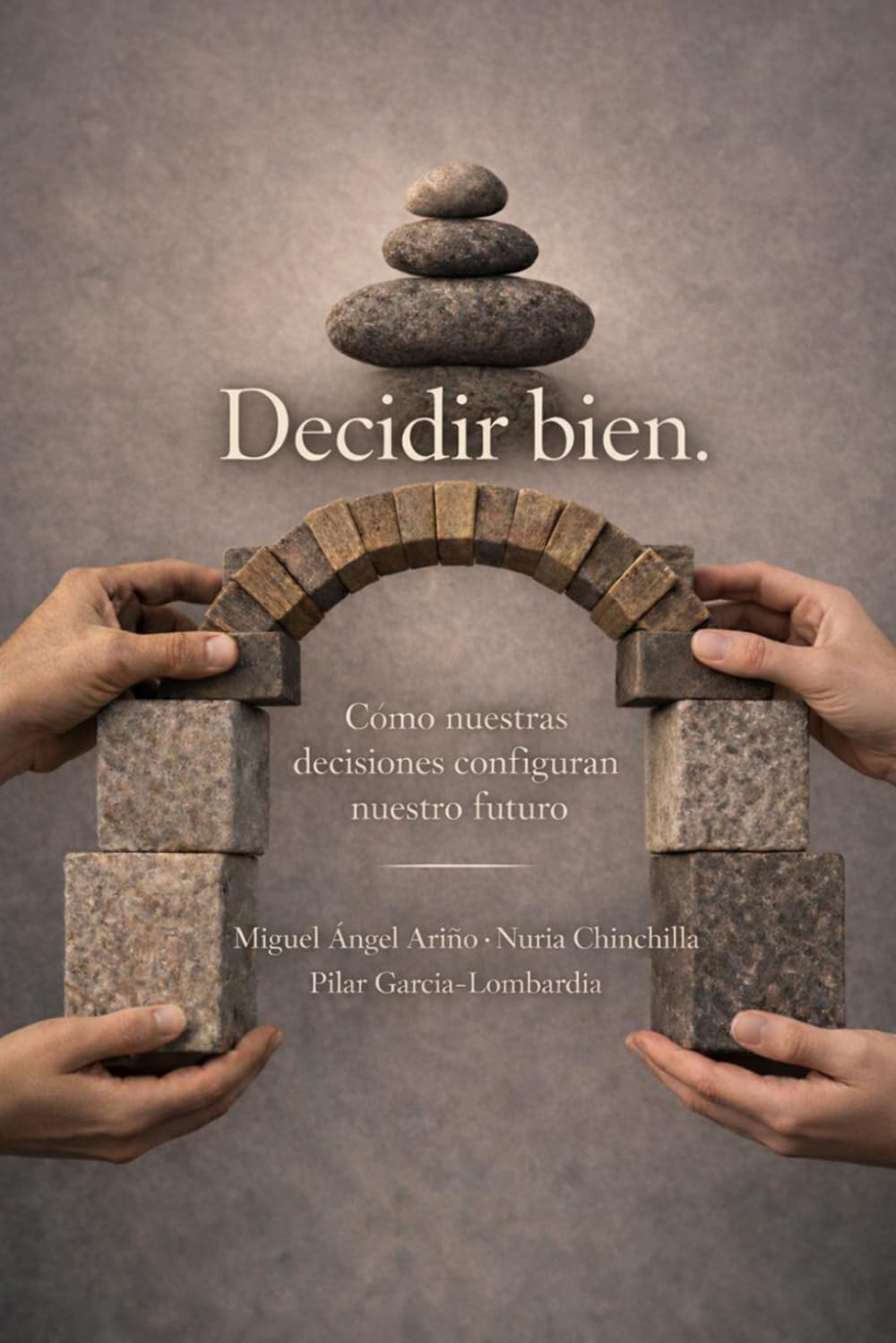 Libro: Decidir bien: Cómo nuestras decisiones configuran nuestro futuro