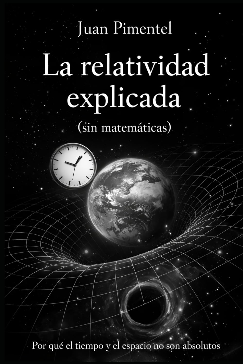 Libro: La relatividad explicada: Por qué el tiempo y el espacio no son absolutos