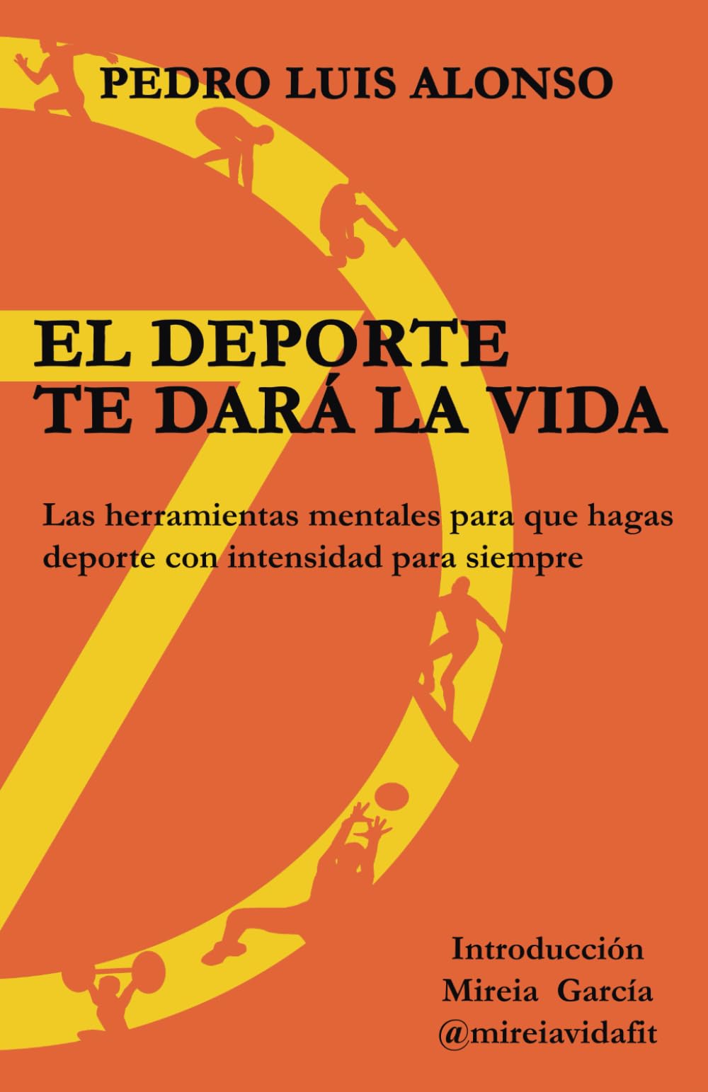 Libro: El deporte te dará la vida: Herramientas para hacer deporte toda tu vida y competir al máximo nivel (Spanish Edition)