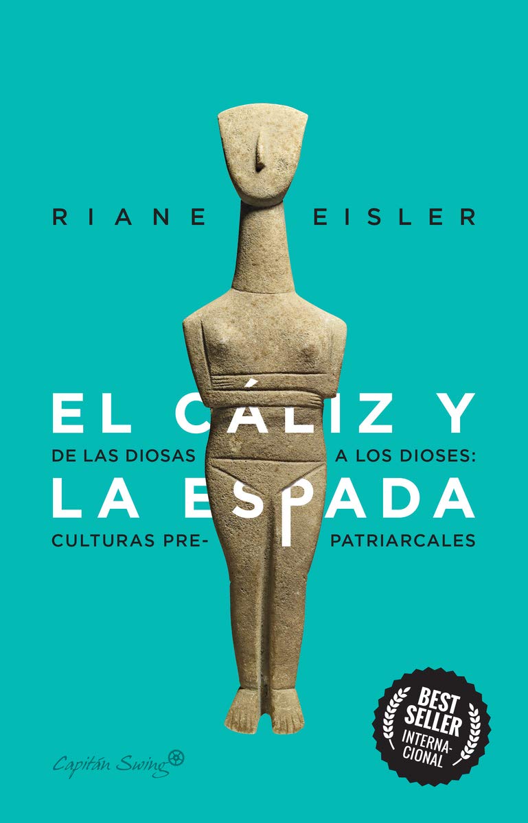 Libro: El cáliz y la espada: De diosas a dioses: las culturas pre-patriarcales (Ensayo)