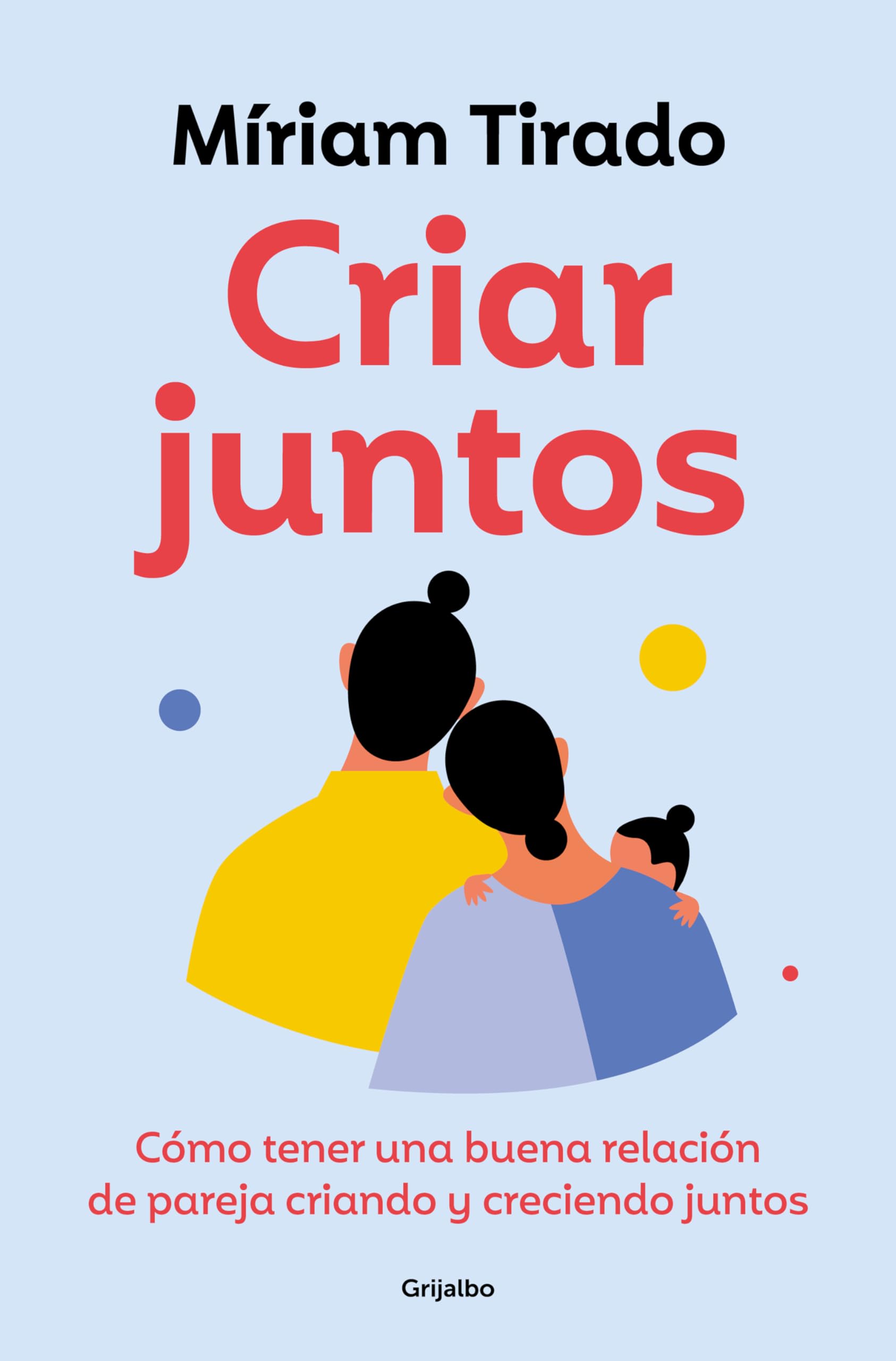 Libro: Criar juntos: Cómo tener una buena relación de pareja criando y creciendo juntos (Crecimiento personal)