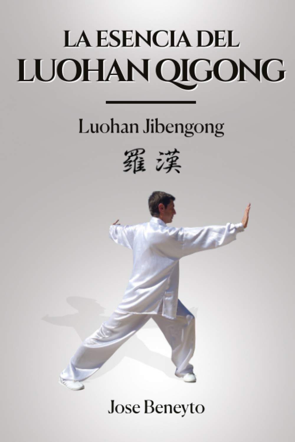 Libro: Luohan Jibengong: La esencia del Luohan qigong (LUOHAN QIGONG: Fundamentos. El camino hacia el Bienestar) (Spanish Edition)