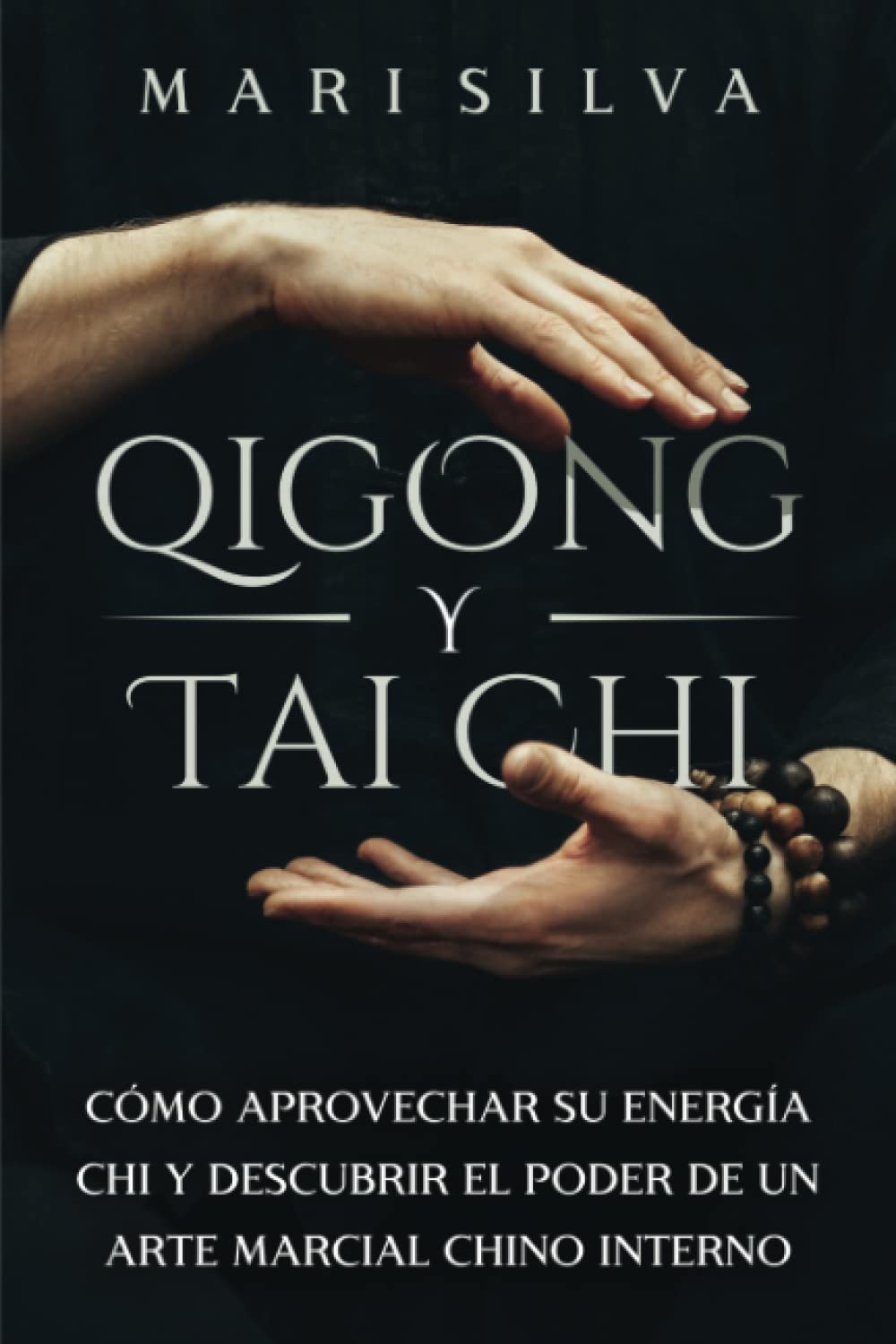 Libro: Qigong y Tai Chi: Cómo aprovechar su energía Chi y descubrir el poder de un arte marcial chino interno (Enseñanzas de la espiritualidad oriental) (Spanish Edition)