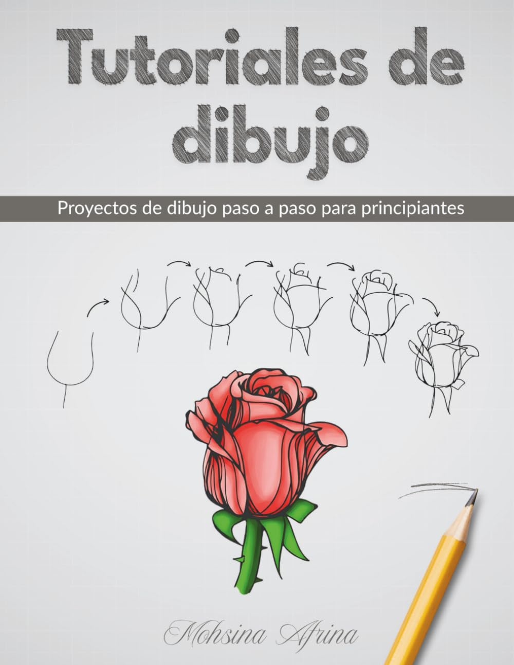 Libro: Tutoriales de dibujo: Proyectos de dibujo paso a paso para principiantes