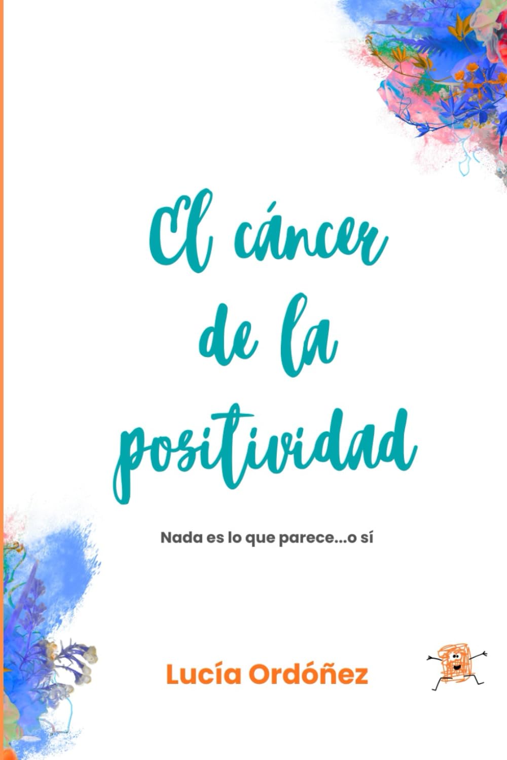 Libro: El cáncer de la positividad: Nada es lo que parece (Spanish Edition)
