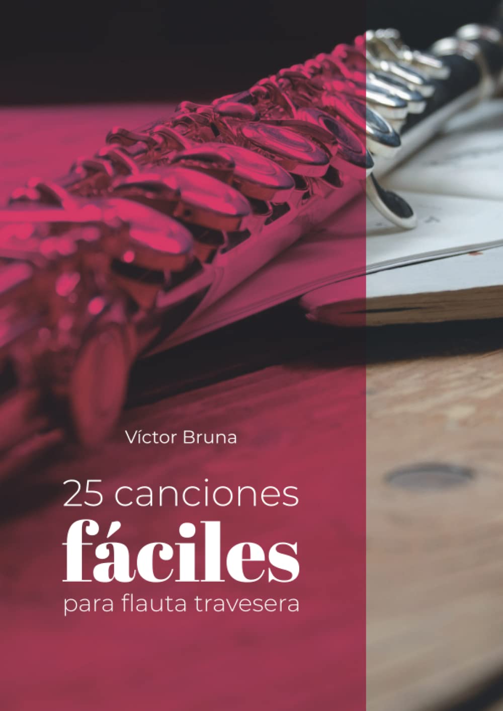 Libro: 25 canciones fáciles para flauta travesera: Incluye acordes para acompañar todas las melodías (Spanish Edition)
