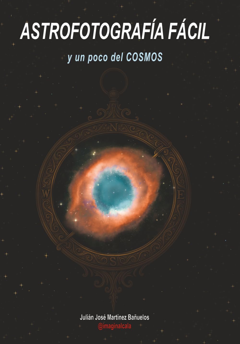 Libro: ASTROFOTOGRAFÍA FÁCIL: y un poco del COSMOS. EDICIÓN COLOR (Ciencias de la Serie)