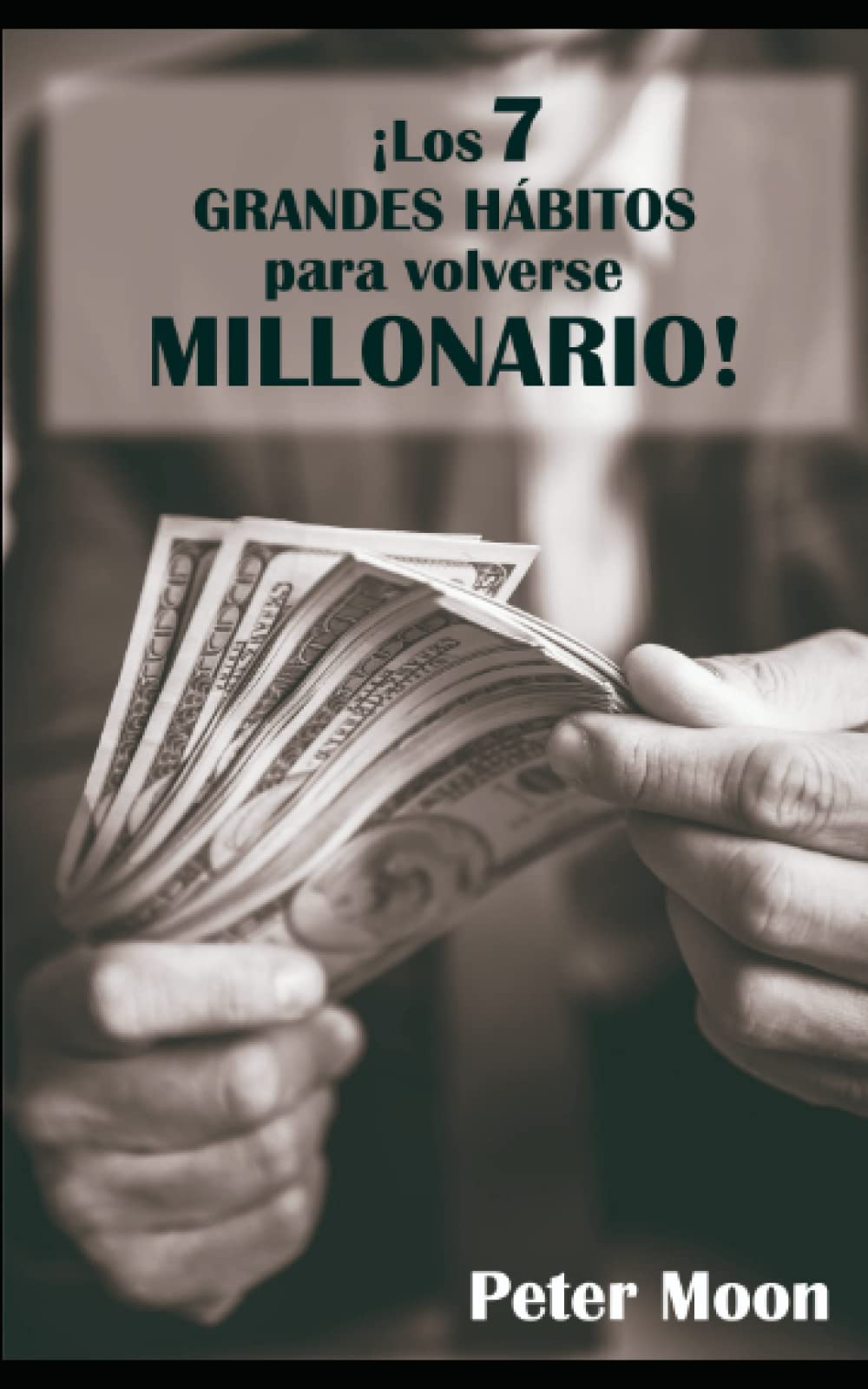Libro: ¡Los 7 grandes hábitos para volverse millonario!: Estos sorprendentes cambios te enseñaran a cambiar tu vida y a ser más productivo financieramente