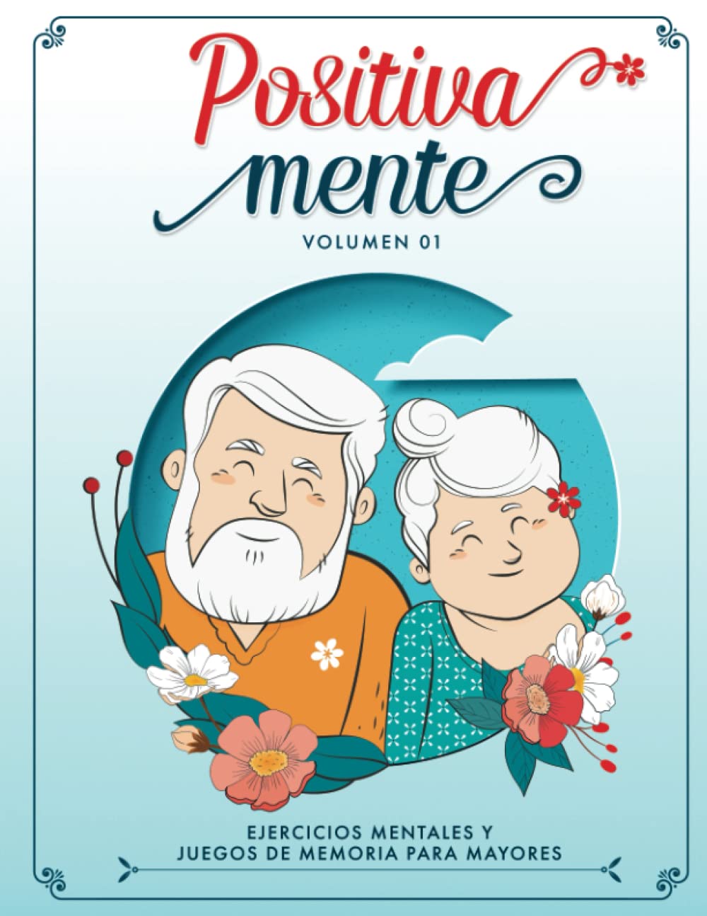 Libro: Positiva Mente Ejercicios Mentales y Juegos de Memoria para Mayores: Libro para Personas Mayores con Ejercicios Cognitivos, Pasatiempos, ... y Juegos para Ancianos (Spanish Edition)