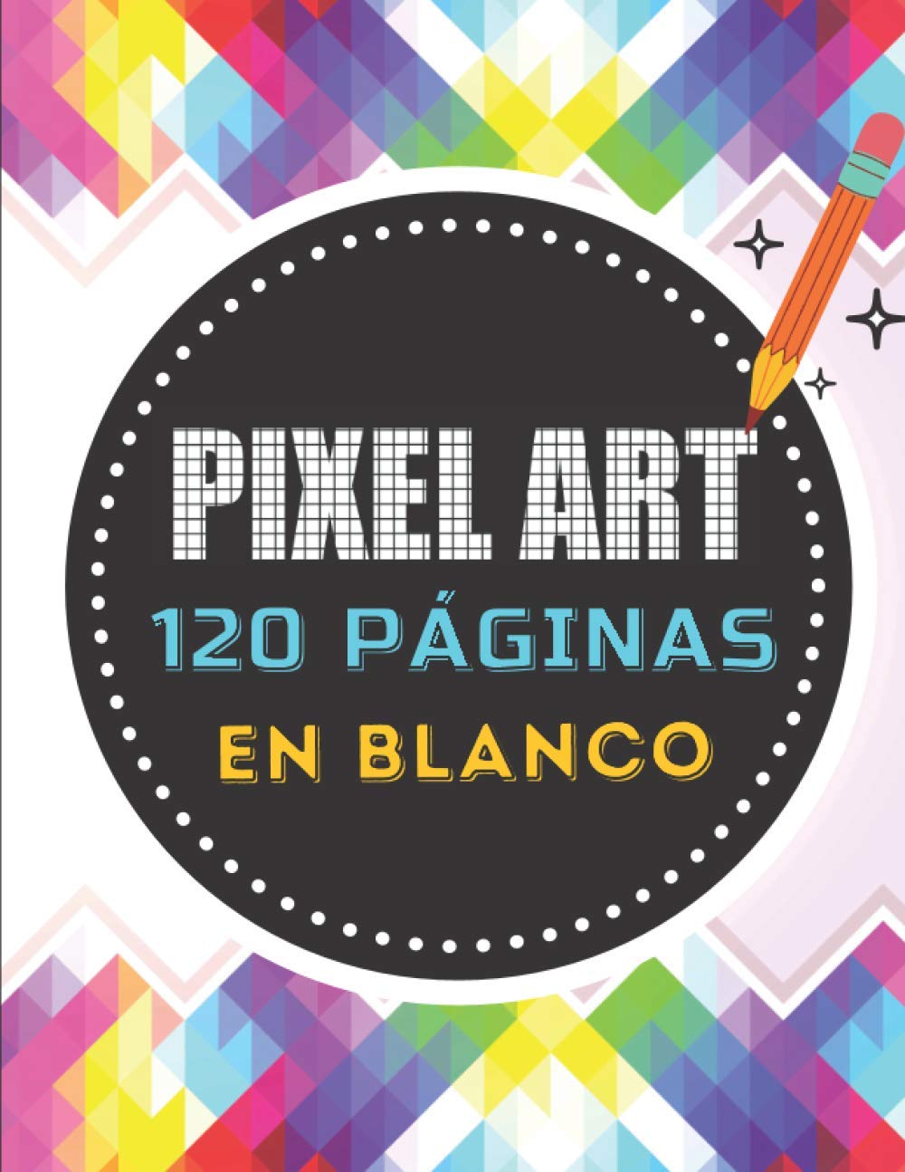 Libro: Pixel Art: 120 páginas para completar con patrones en blanco | Cuadrículas para dibujos de píxeles | Cuaderno aprender a colorear niños infantiles ... ilustración plantillas | IDEA DE REGALO