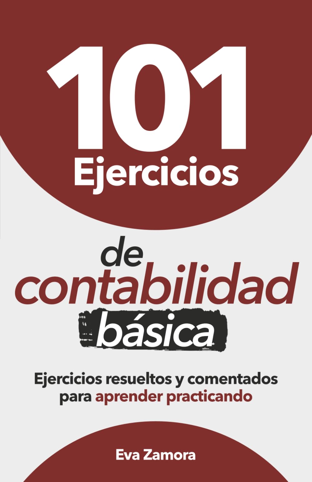 Libro: 101 Ejercicios de contabilidad básica: Ejercicios resueltos y comentados para aprender practicando (Contabilidad fácil y práctica para principiantes)