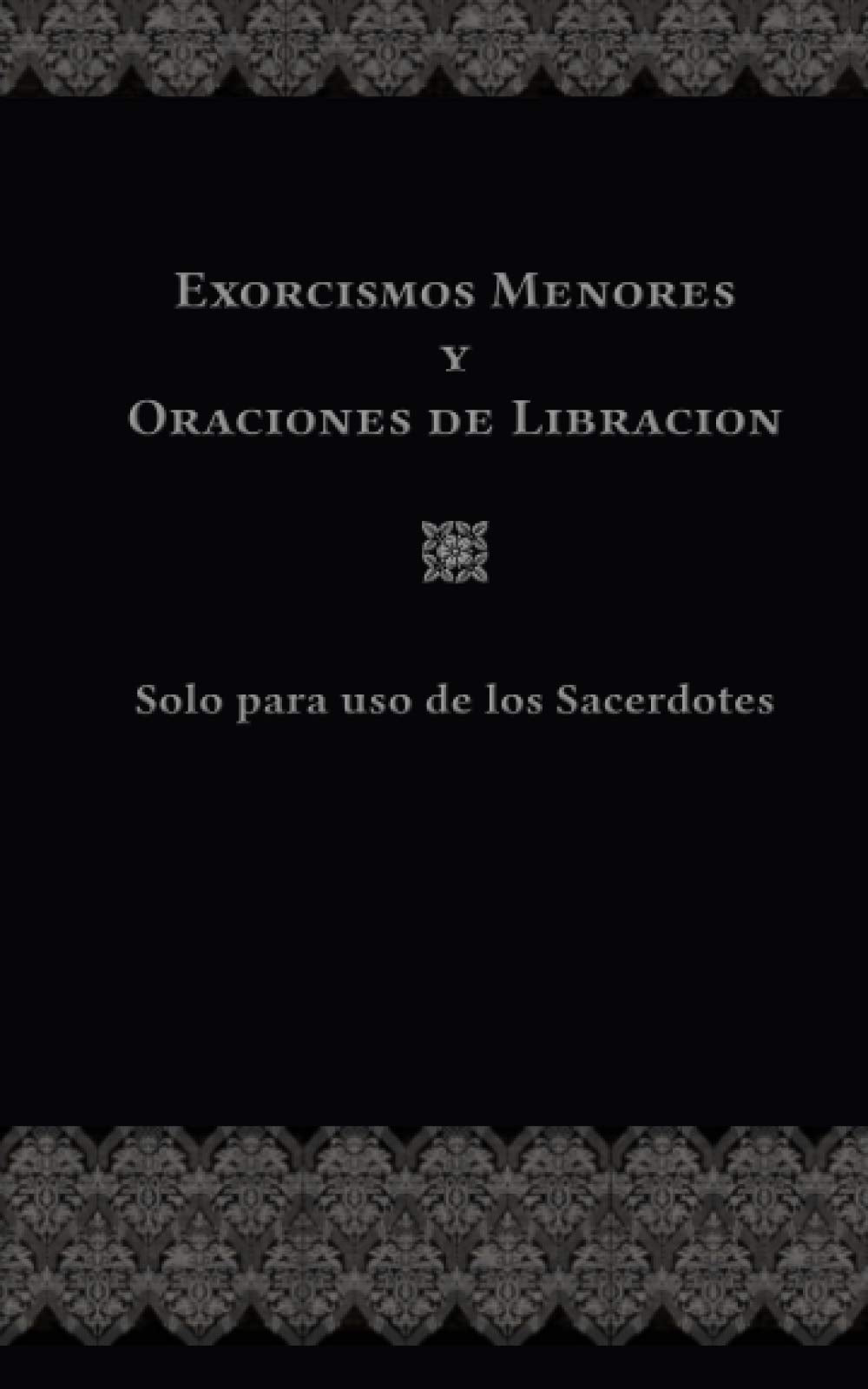 Libro: EXORCISMOS MENORES Y ORACIONES DE LIBRACIÓN: Solo para uso de los Sacerdotes (Spanish Edition)