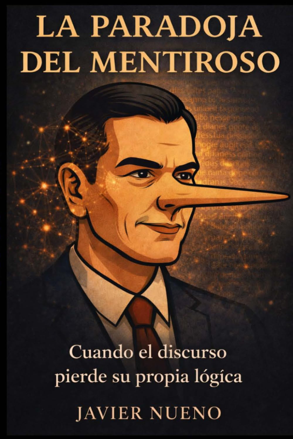 Libro: La paradoja del mentiroso: Ensayo critico sobre política, manipulación y la ilusión de la verdad en España (Spanish Edition)