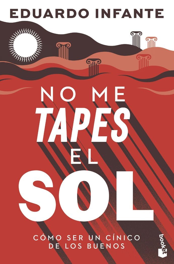 Libro: No me tapes el sol: Cómo ser un cínico de los buenos (Ciencias Humanas y Sociales)