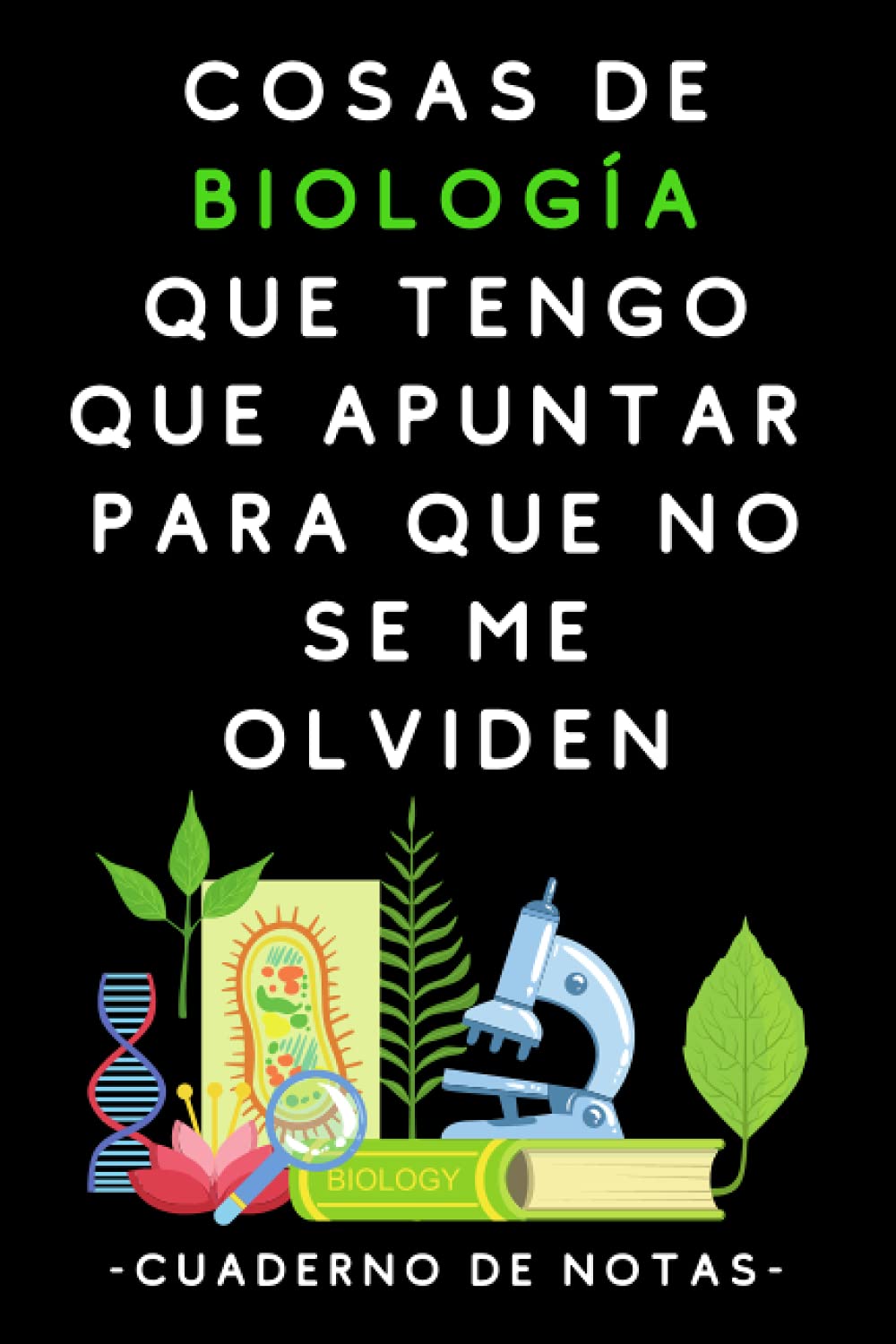 Libro: Cosas De Biología Que Tengo Que Apuntar Para Que No Se Me Olviden: Cuaderno De Anotaciones Para Biólogos - 120 Páginas (Spanish Edition)