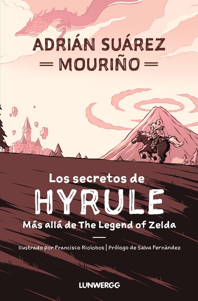 Libro: Los secretos de Hyrule: Más allá de "The Legend of Zelda": 2 (LunwerGG)