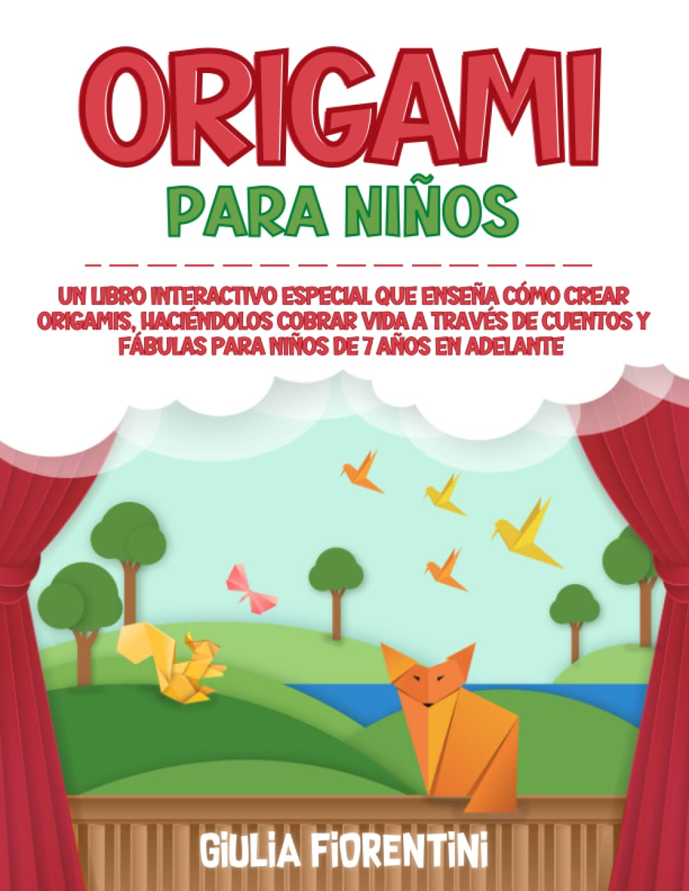 Libro: ORIGAMI PARA NIÑOS: Un libro interactivo especial que enseña a crear origamis sencillos. Dándoles vida a través de cuentos y fábulas para niños a partir de 7 años