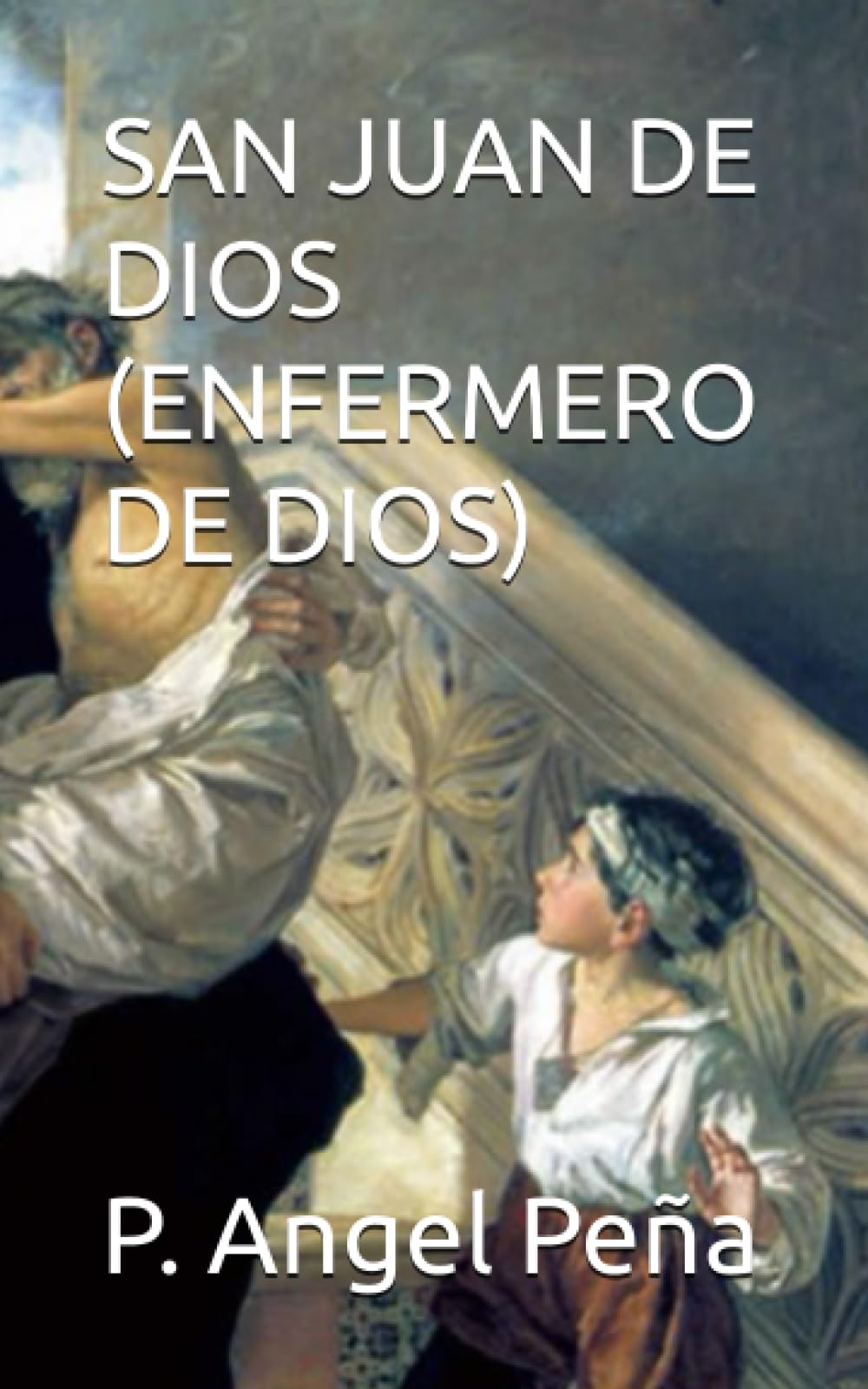 Libro: SAN JUAN DE DIOS (ENFERMERO DE DIOS)