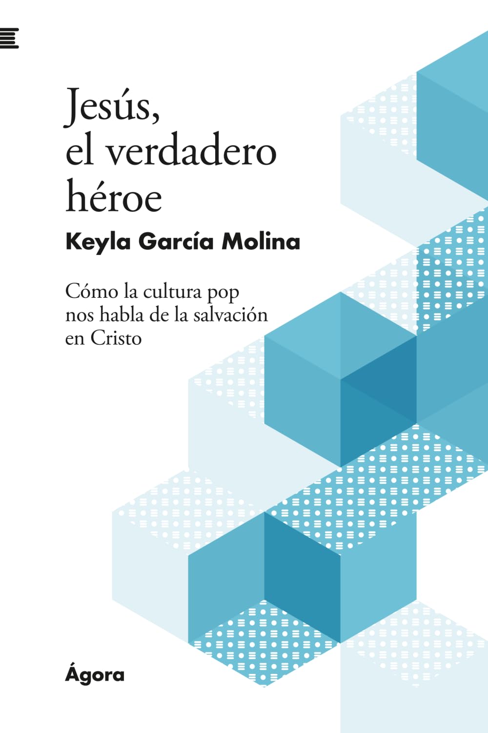 Libro: Jesús, el verdadero héroe: Cómo la cultura pop nos habla de la salvación en Cristo