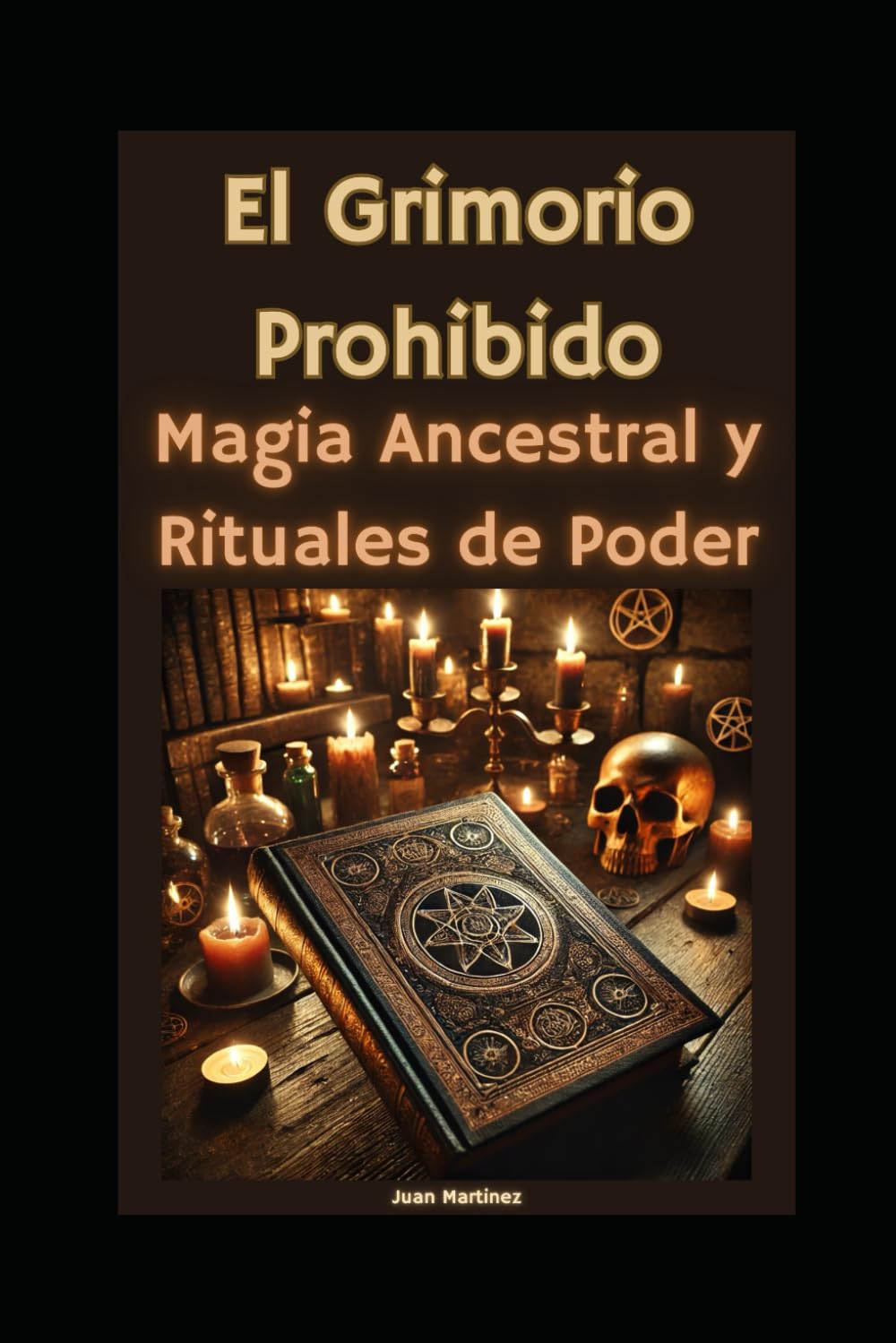 Libro: El Grimorio Prohibido: Magia Ancestral y Rituales de Poder (Spanish Edition)