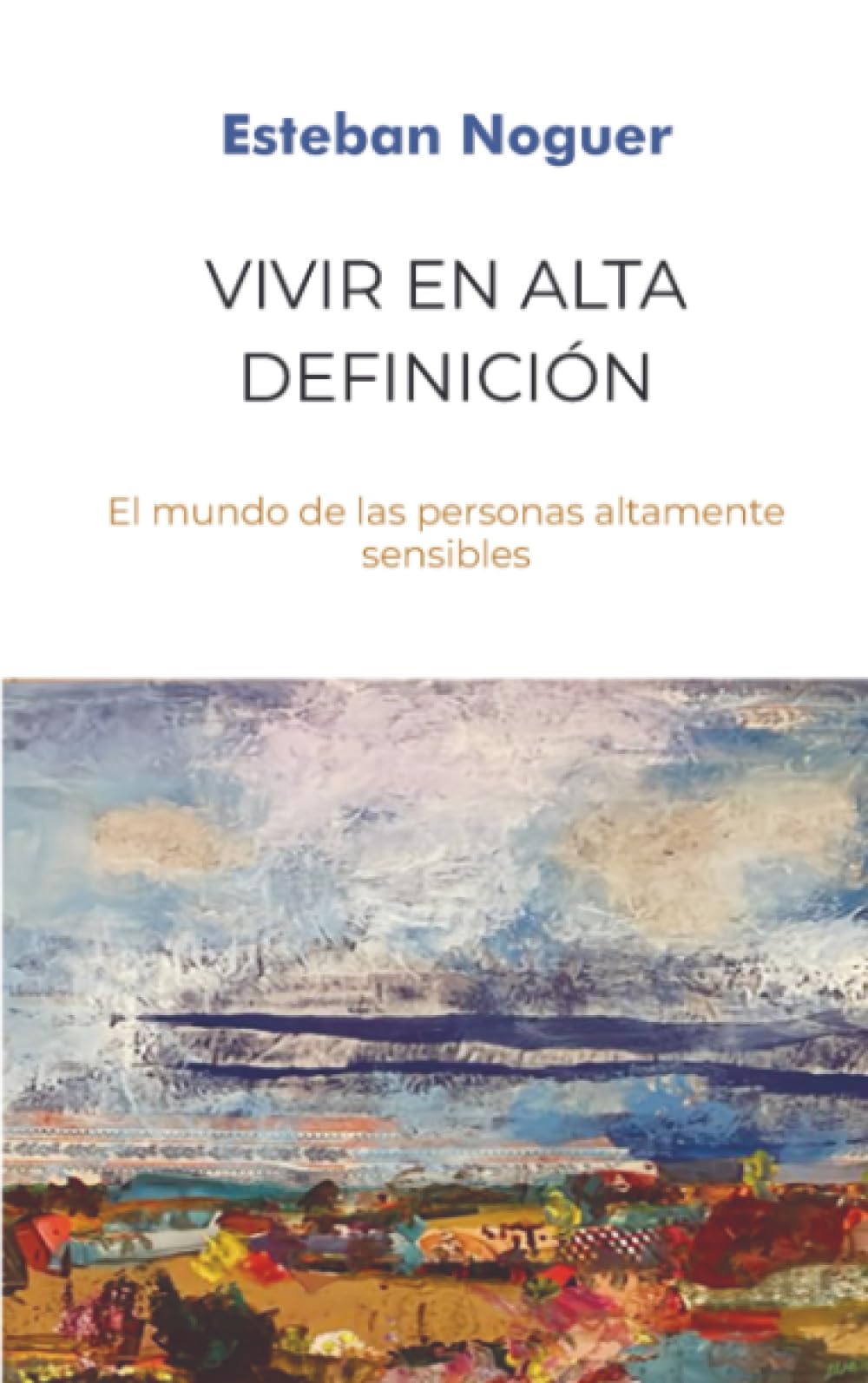Libro: Vivir en alta definición: El mundo de las personas altamente sensibles