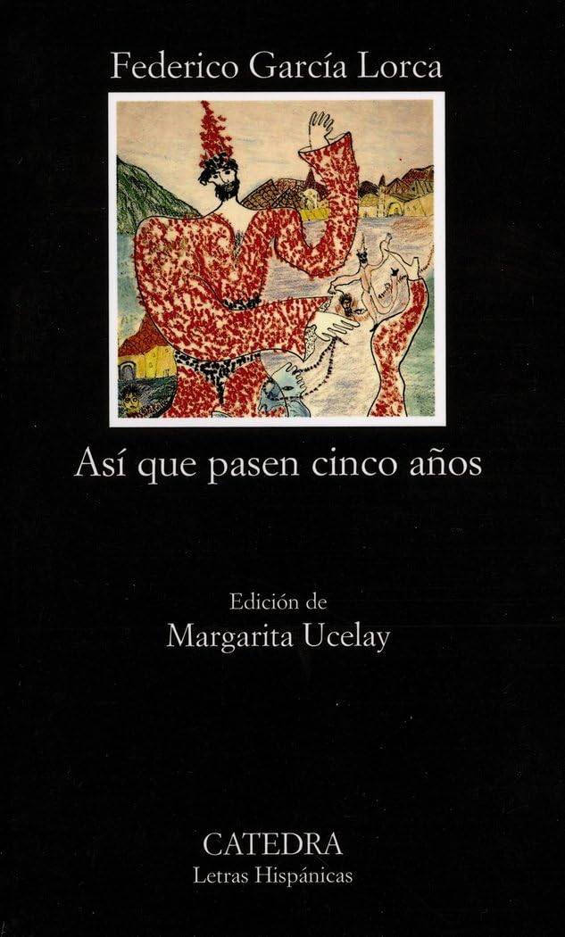 Libro: Así que pasen cinco años: Leyenda del Tiempo (Letras Hispánicas)