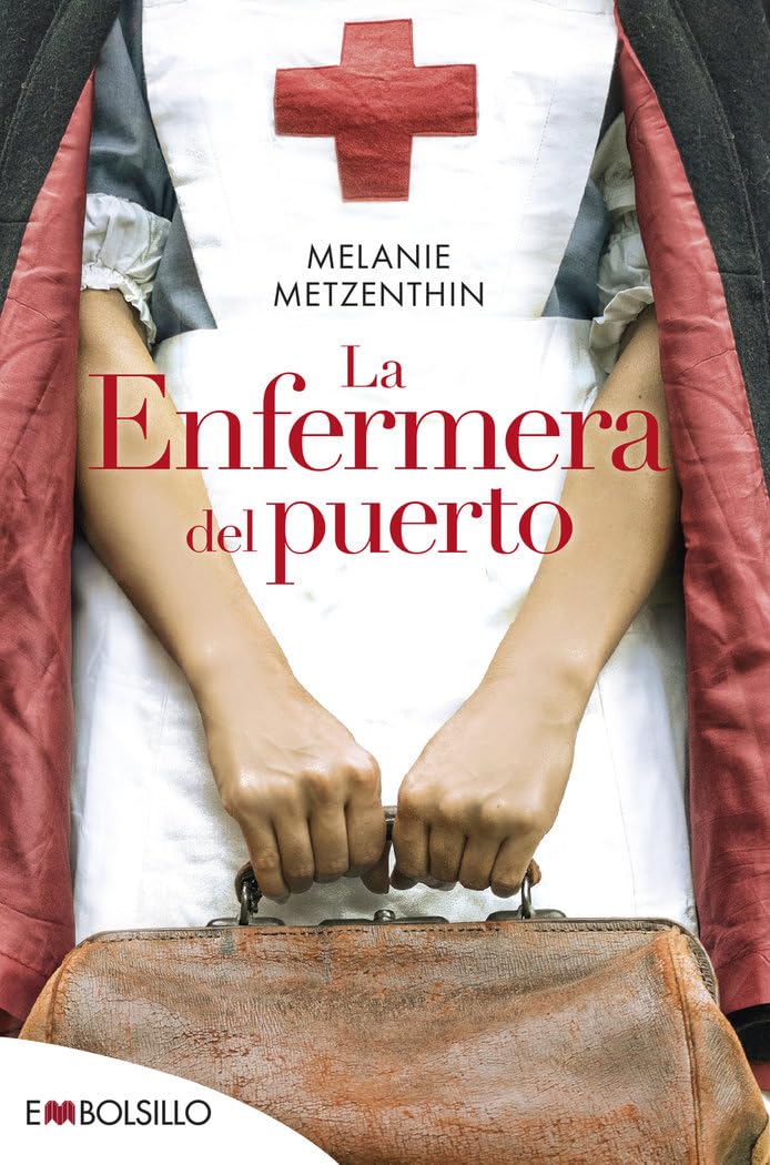 Libro: La enfermera del puerto: EL DESTINO DE UNA CIUDAD, EL SUEÑO DE UNA JOVEN, LA HISTORIA DE UNA VOCACIÓN (EMBOLSILLO)