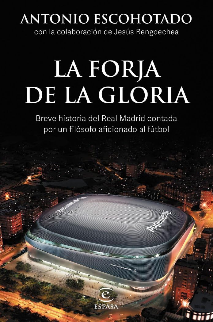 Libro: La forja de la gloria: Breve historia del Real Madrid contada por un filósofo aficionado al fútbol